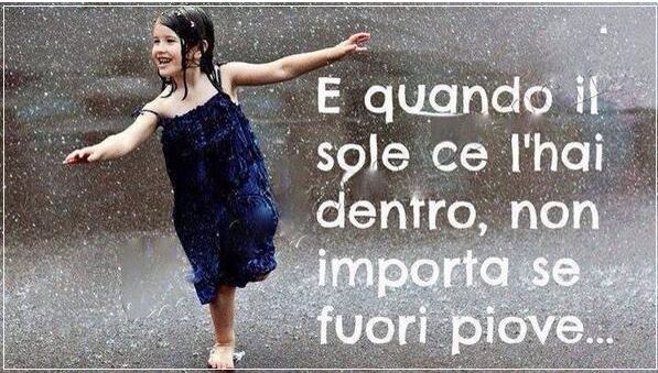 Quando il sole ce l’hai dentro… (che importa se fuori piove